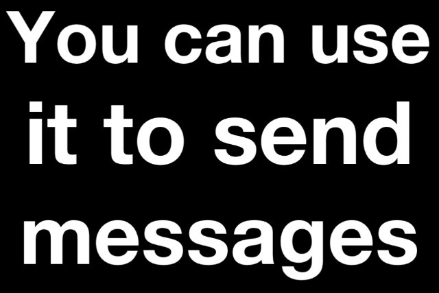You can use it to send messages
