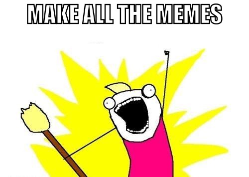 Make all the memes!