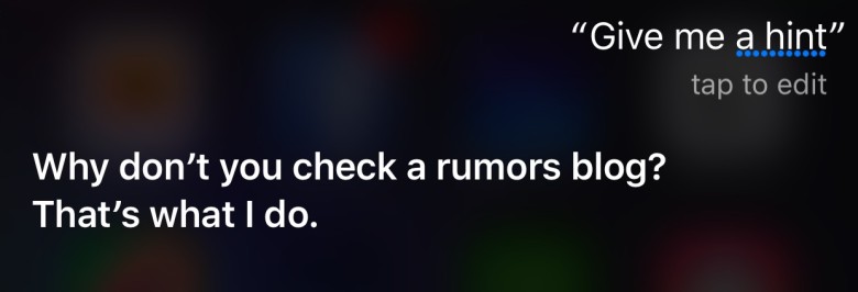 Siri's not revealing anything.