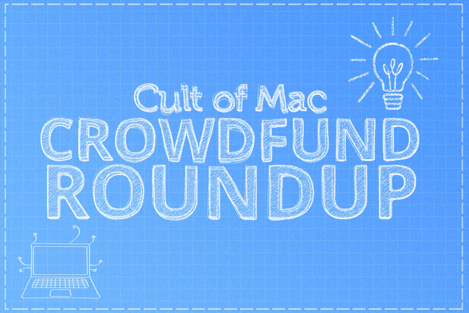 Crowdfund Roundup