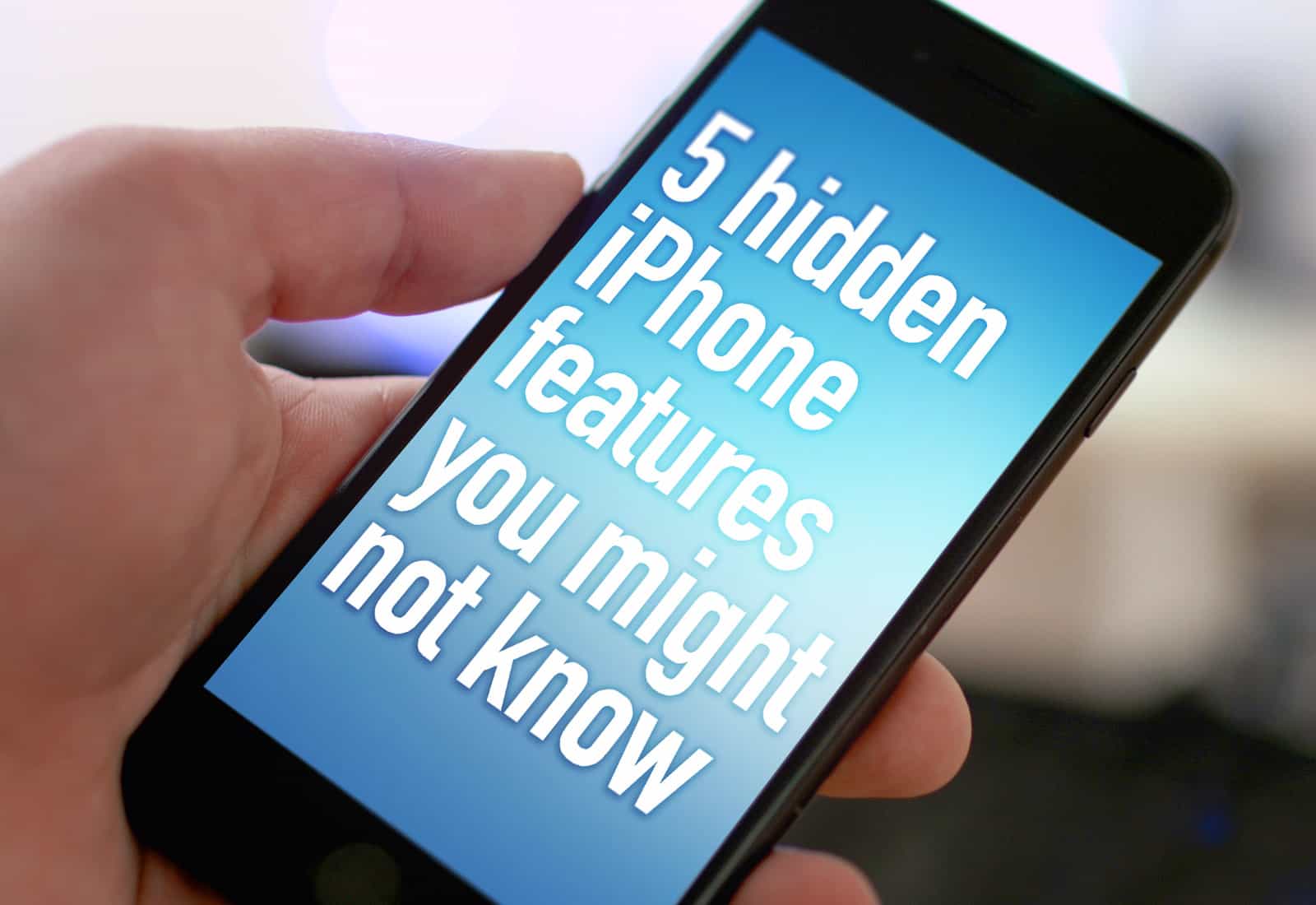 5 hidden iPhone features