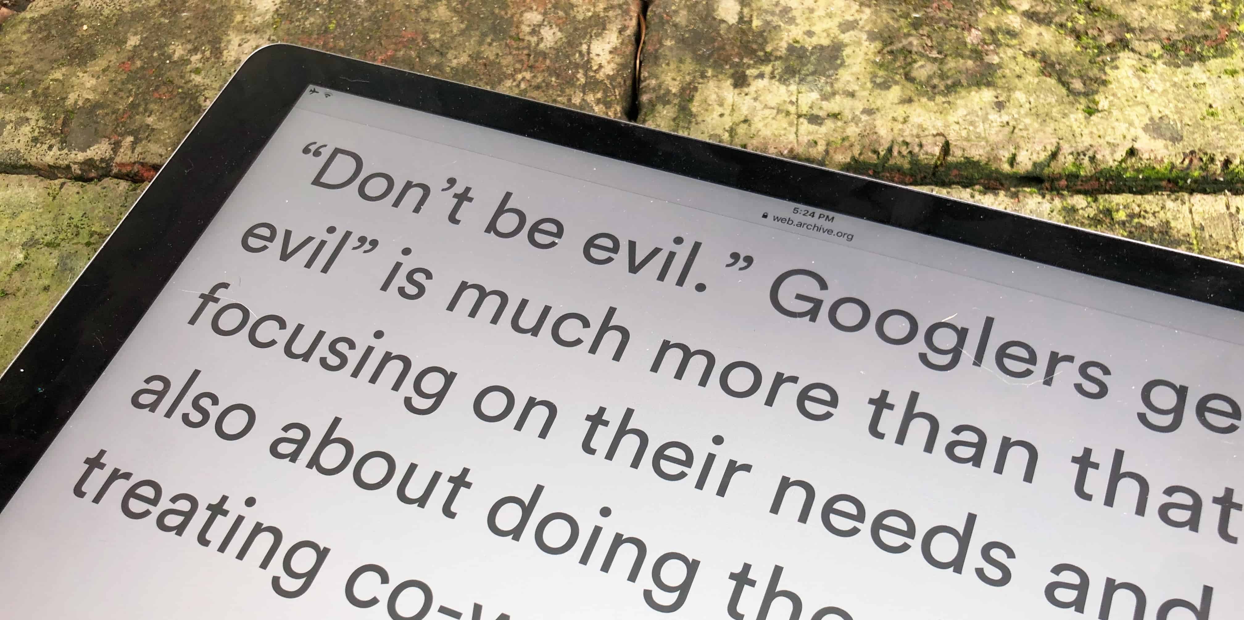 'Don't be evil' went from the first sentence of the Google code of conduct to the very last.