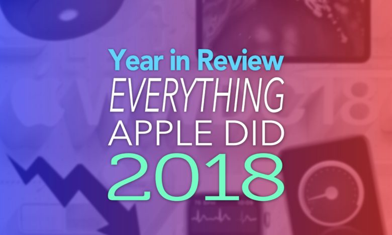 Year in Review Everything Apple Did 2018