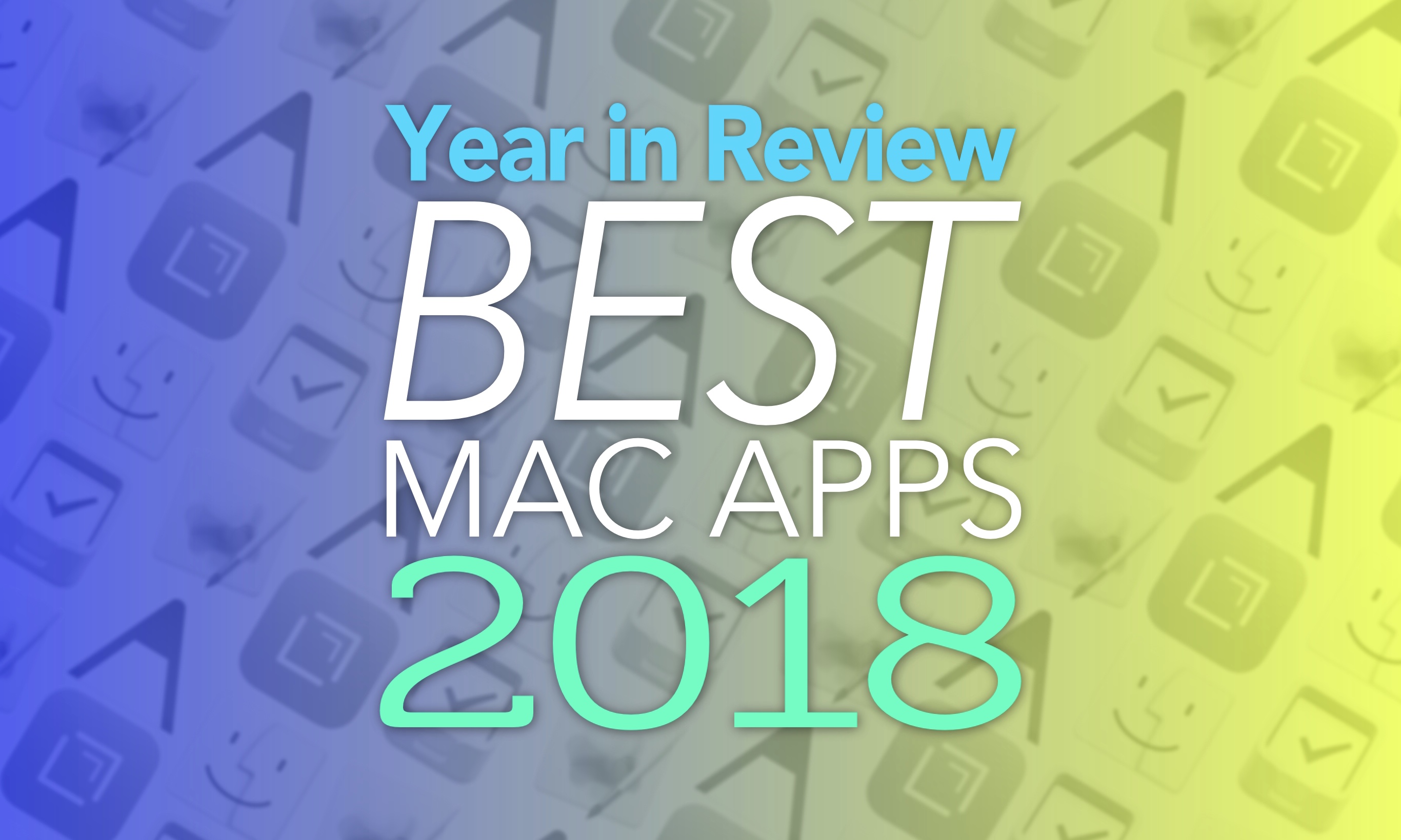Year in Review Best Mac Apps 2018: Make Mac great again with one (or all!) of these top apps.