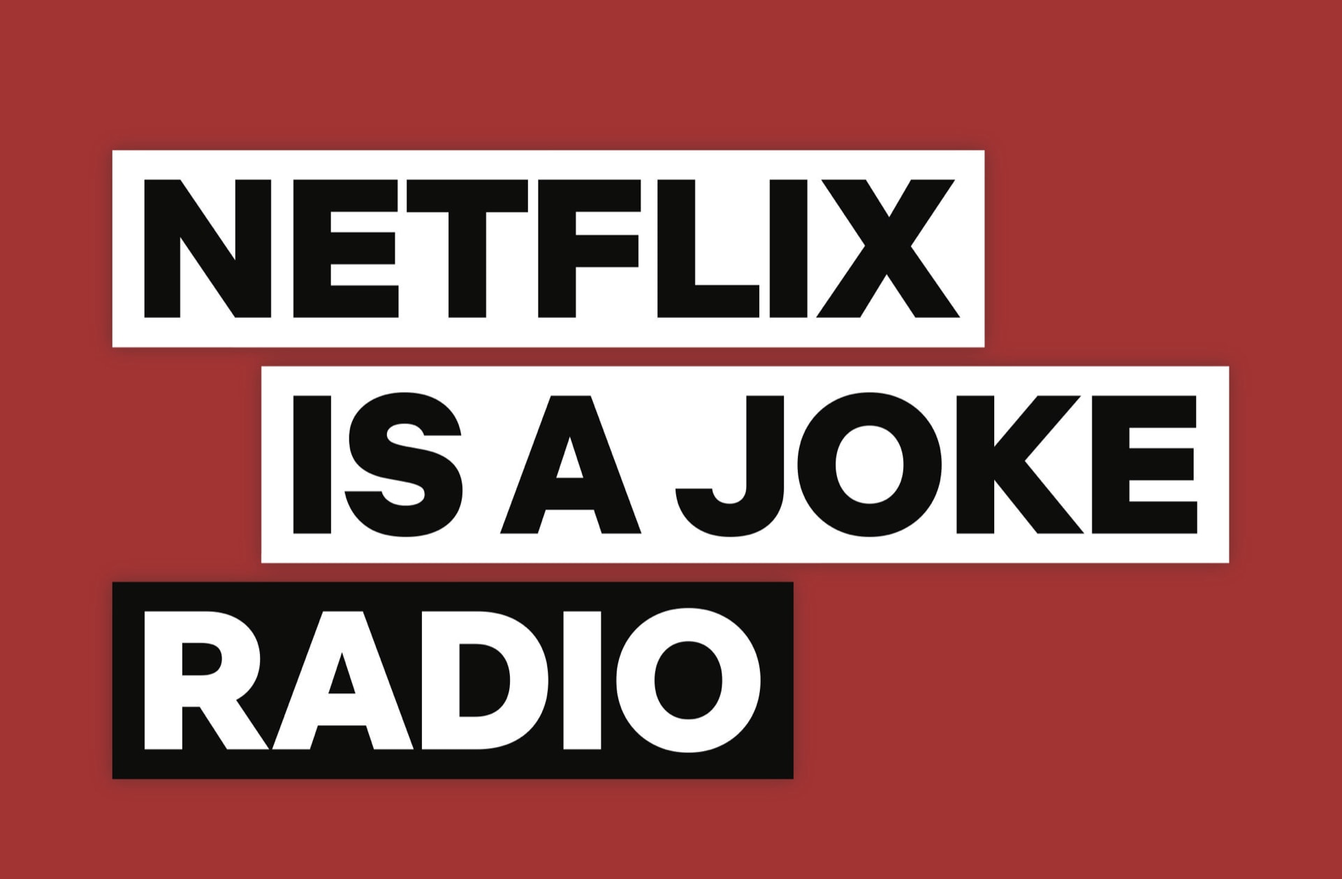 Netflix Is A Joke Radio