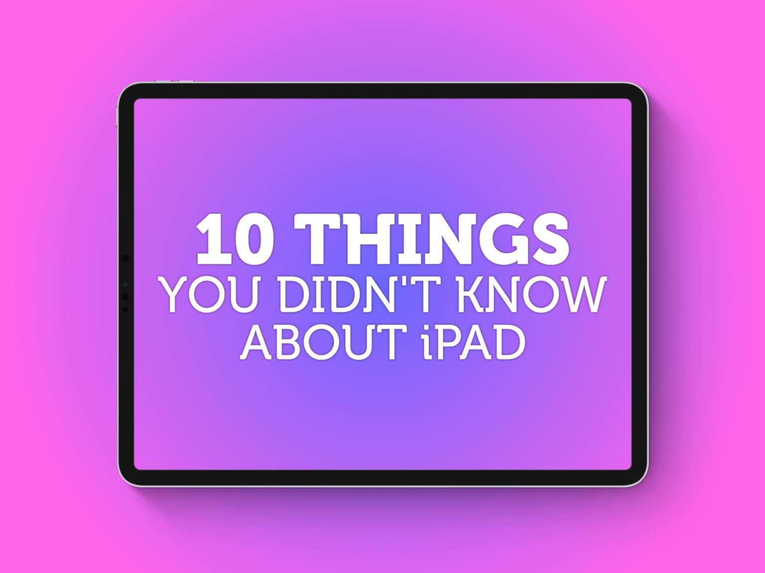 iPad trivia: 10 things you didn't know about iPad