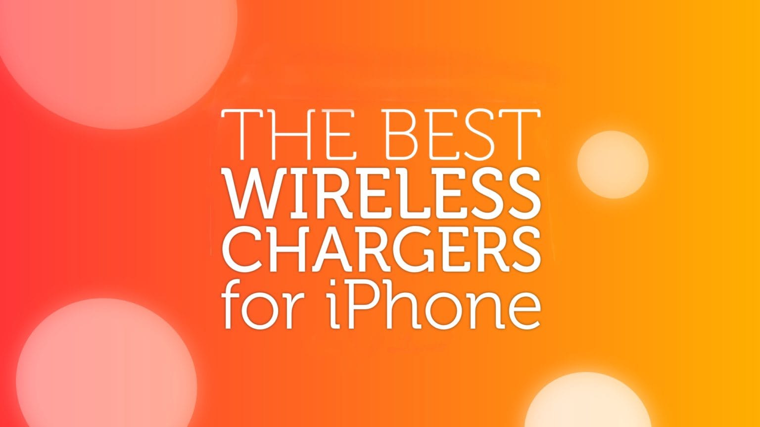 Best wireless chargers for iPhone