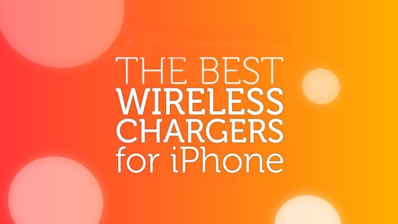 Best wireless chargers for iPhone