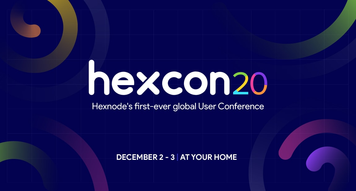 Hexnode will hold its first-ever user conference, HexCon 20, in the first week of December 2020.
