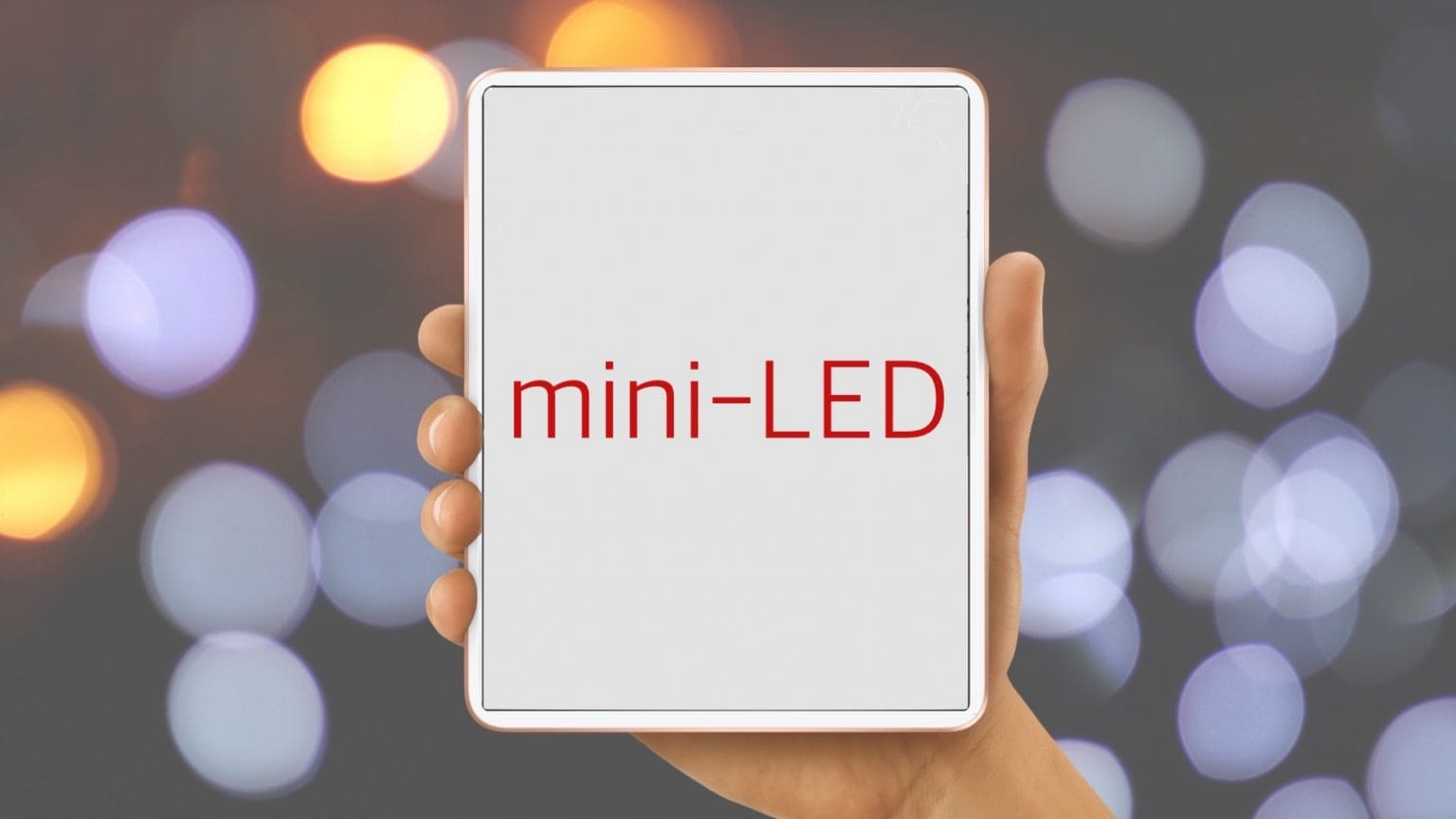 Gorgeous mini-LED display could add luster to next iPad mini