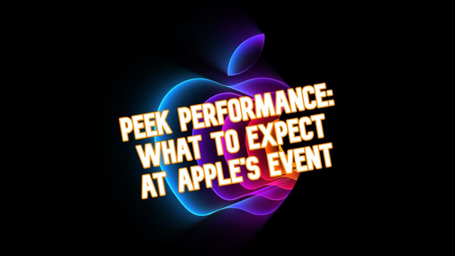 Peek Performance: What to expect from Apple March 8 event