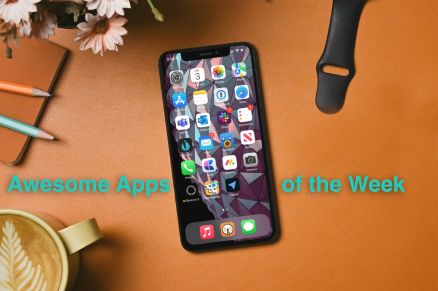 Awesome Apps of the Week with iPhone in middle of desk