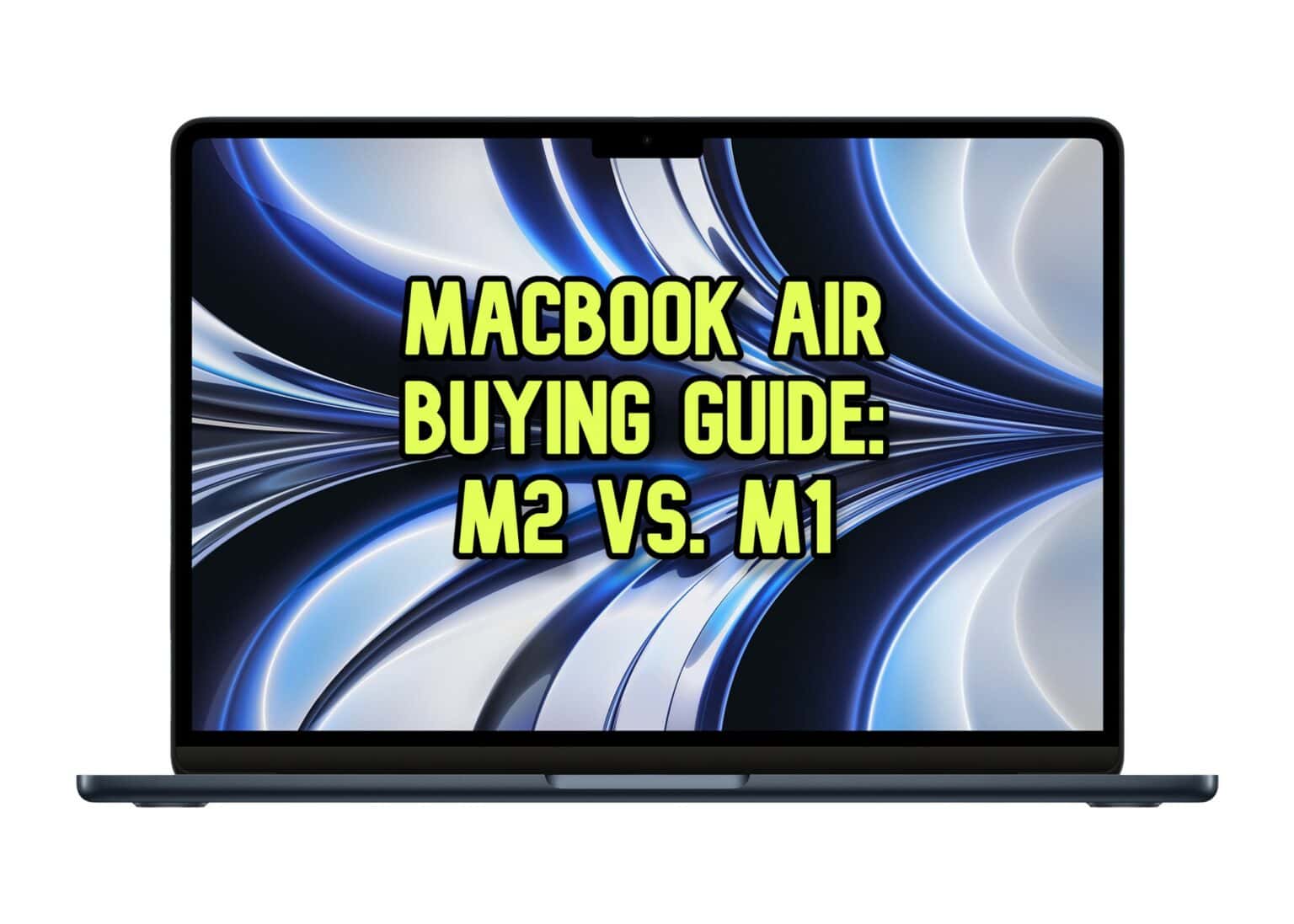 M1 MacBook Air versus M2 MacBook Air: Which MacBook Air is right for you?