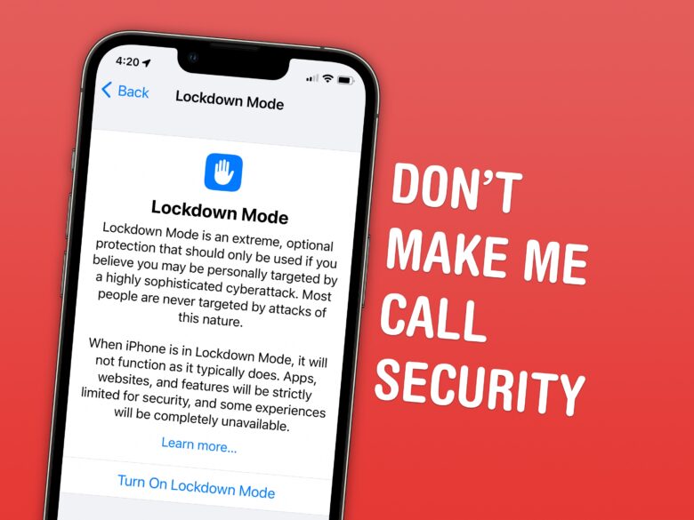 Lockdown Mode is extremely useful for the select few who actually need it.
