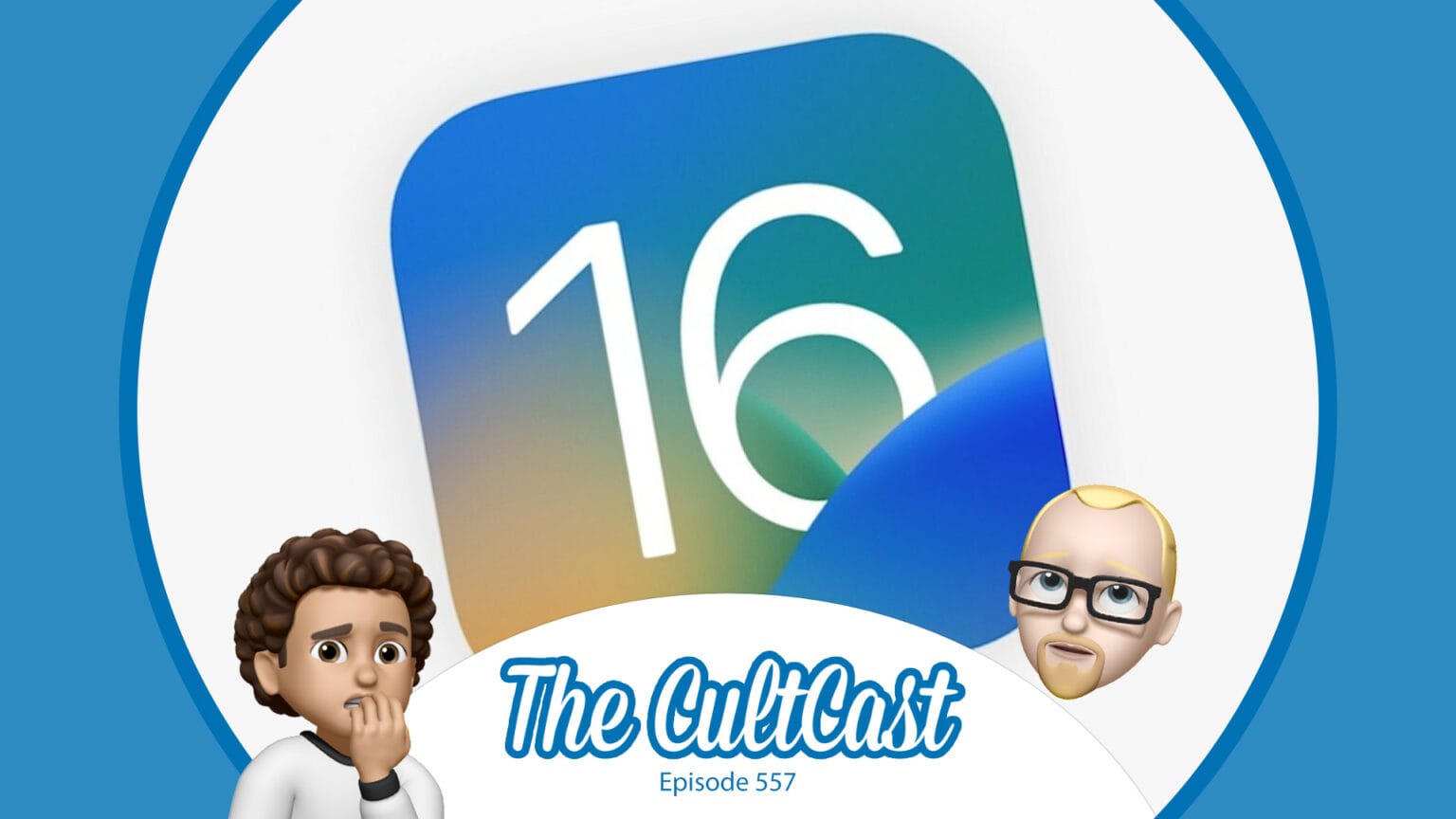 The CultCast podcast: iOS 16 is almost there, but we'll be disappointed if Apple doesn't polish these two things.