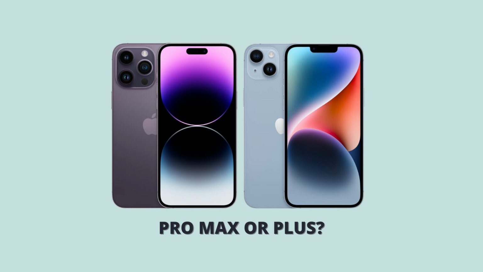 iPhone 14 Plus vs iPhone 14 Pro Max comparison: Which 6.7-inch iPhone 14 is right for you?