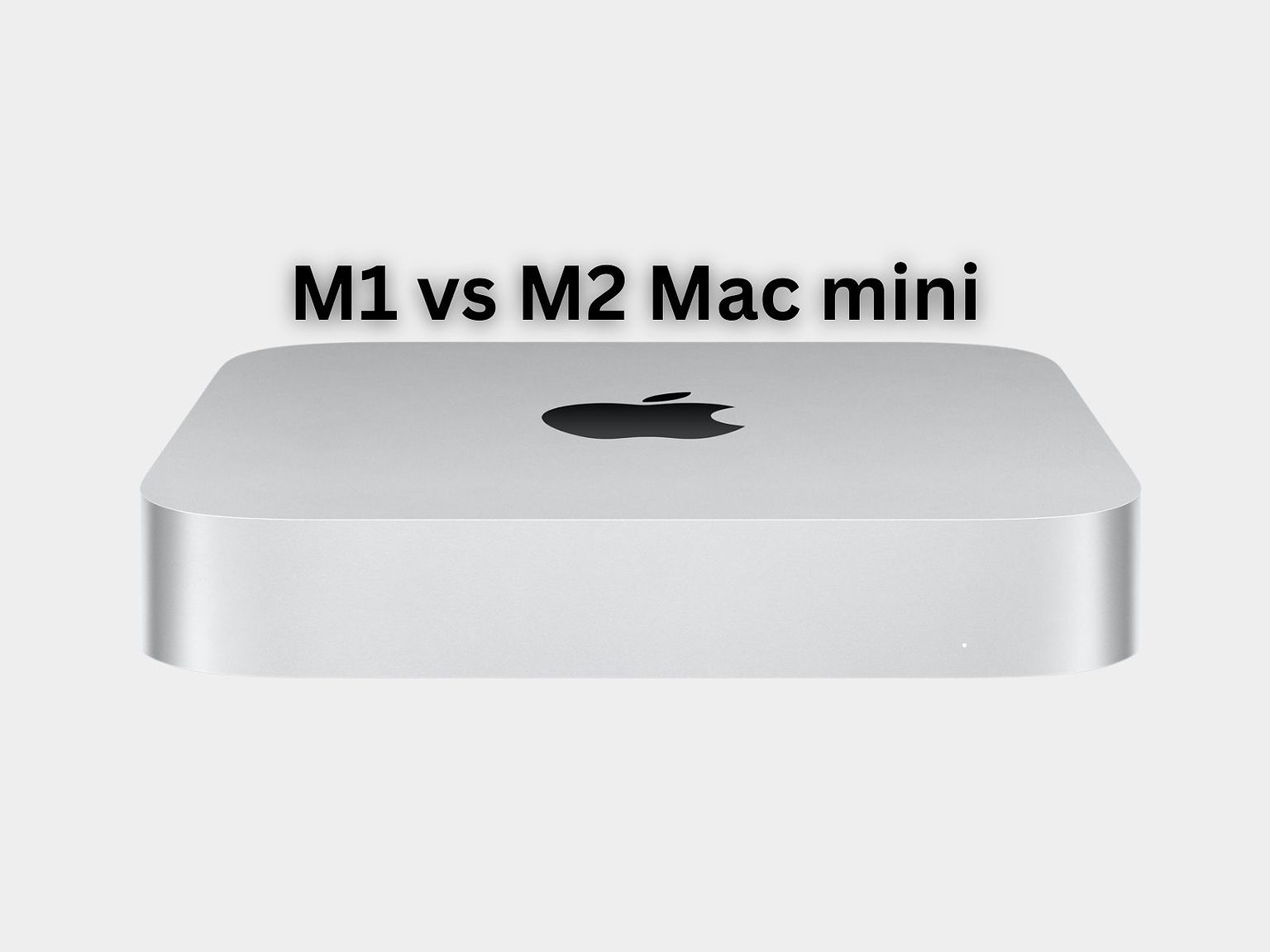 M1 vs M2 Mac Mini Comparison