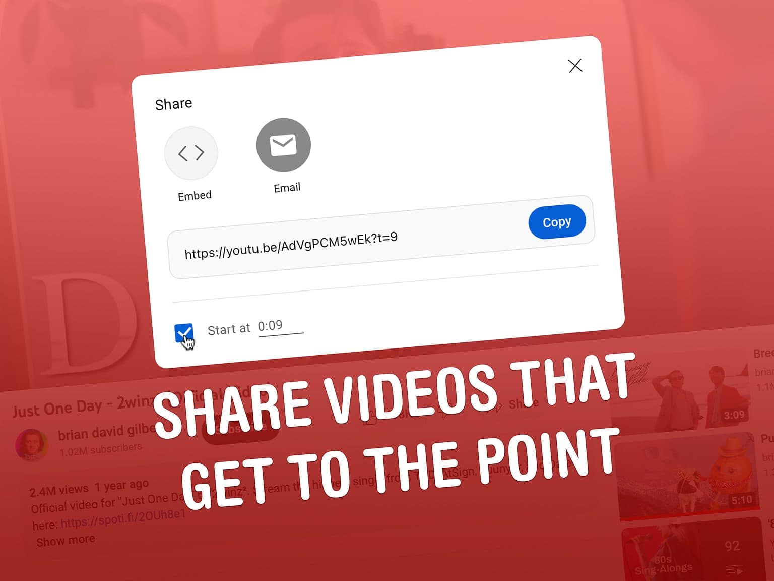 Share videos that get to the point.