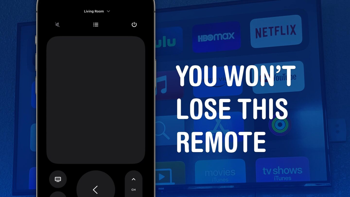 Image of an iPhone with the Apple TV Remote app on its screen, and the words, "You won’t lose this remote"