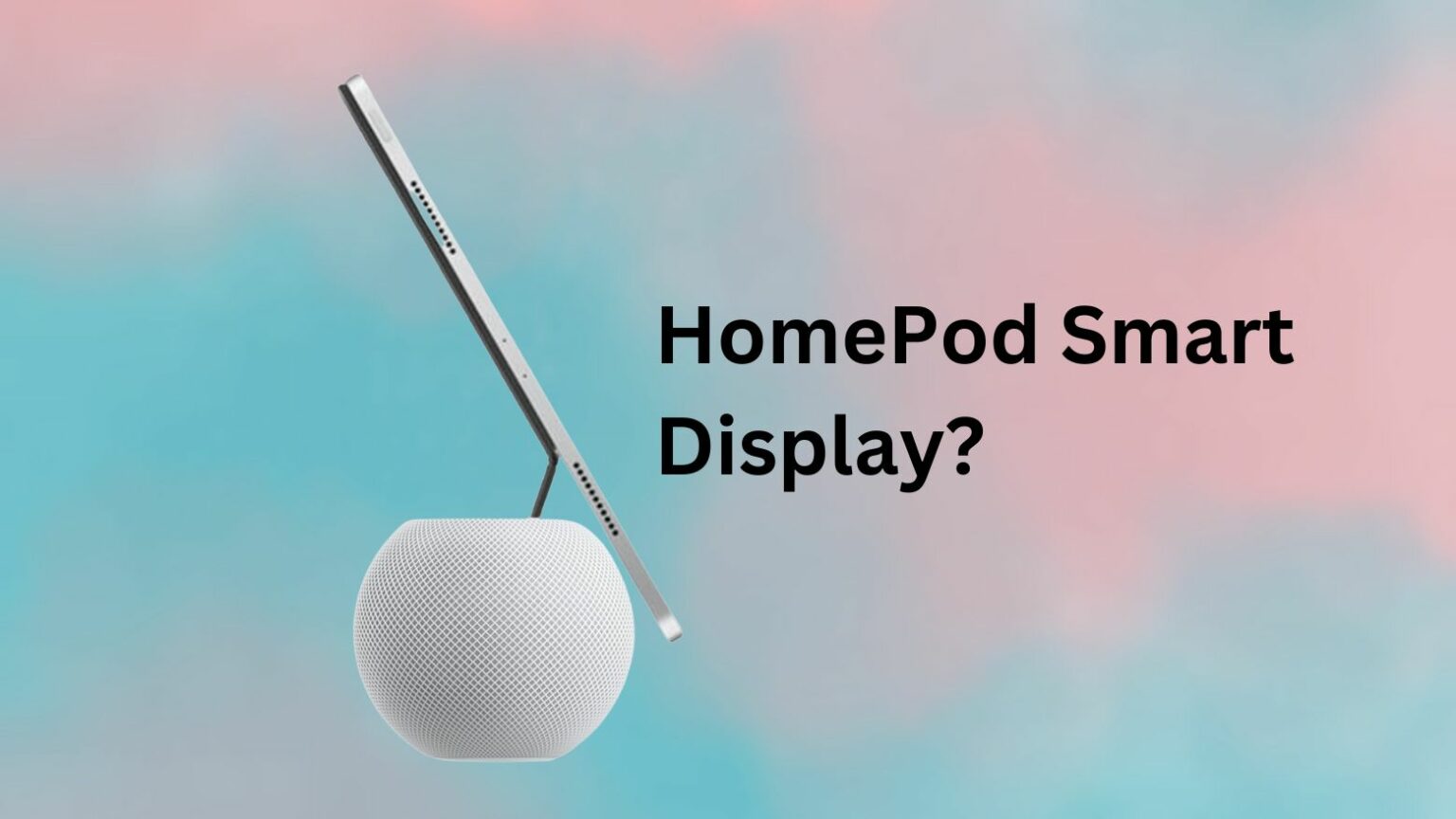HomePod with a 7-inch display concept