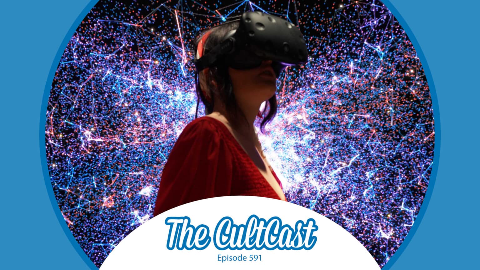A woman wearing a VR headset, with The CultCast logo and Episode 591.