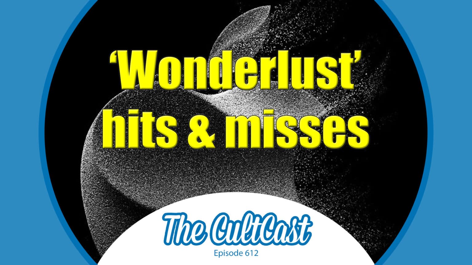 Wonderlust event hits and misses - The CultCast episode 612