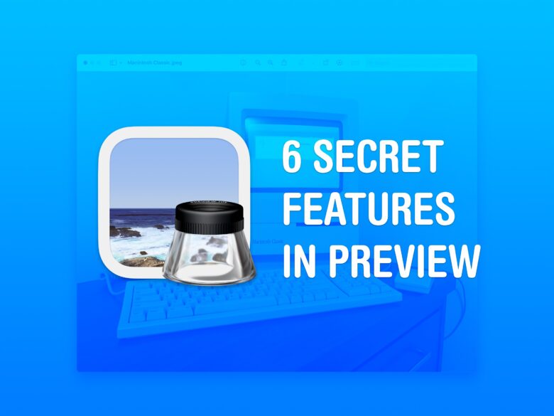 Image of the Mac's Preview app icon, with the words "6 Secret Features in Preview"