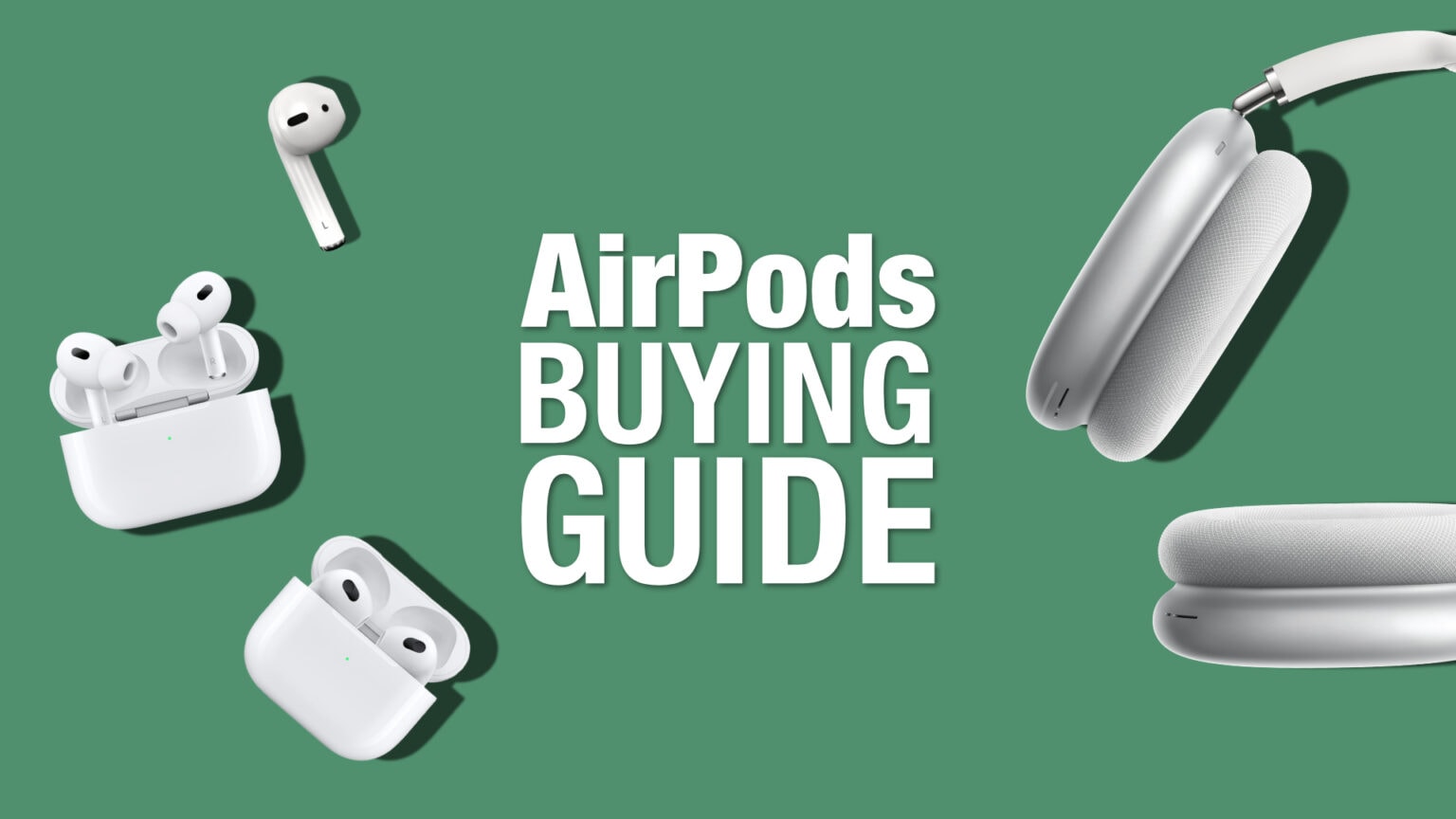 AirPods Buying Guide: Choosing the best models and accessories