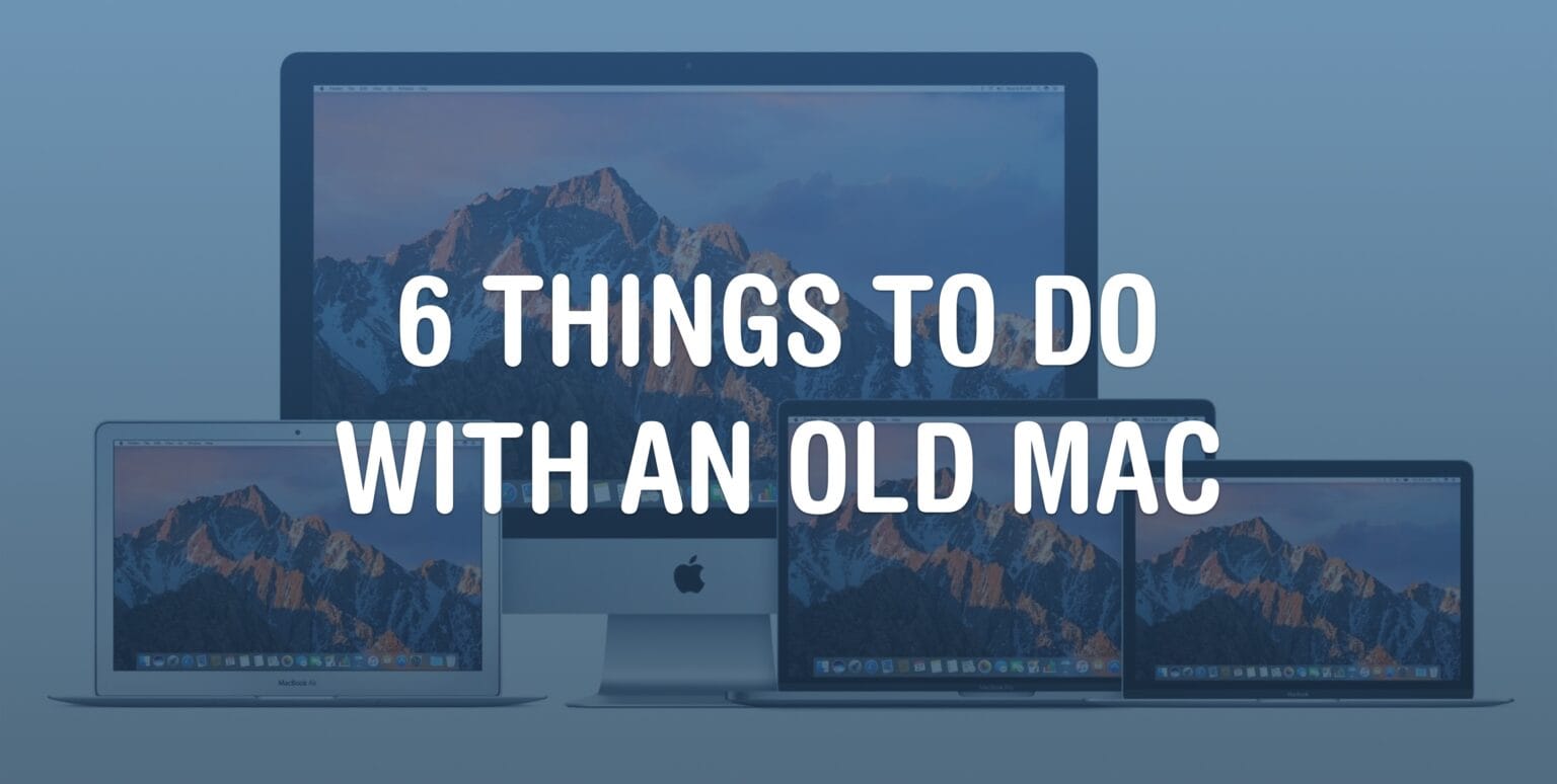 6 Things To Do With An Old Mac