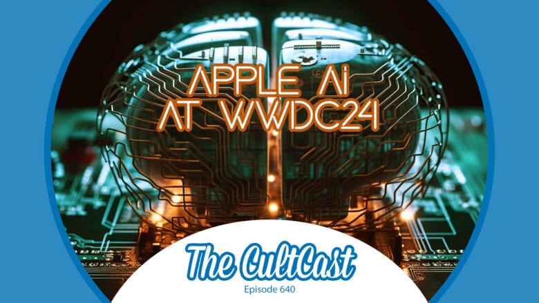 CultCast episode 640 promo image of sci-fi brain and circuit board and caption, "Apple AI at WWDC24."