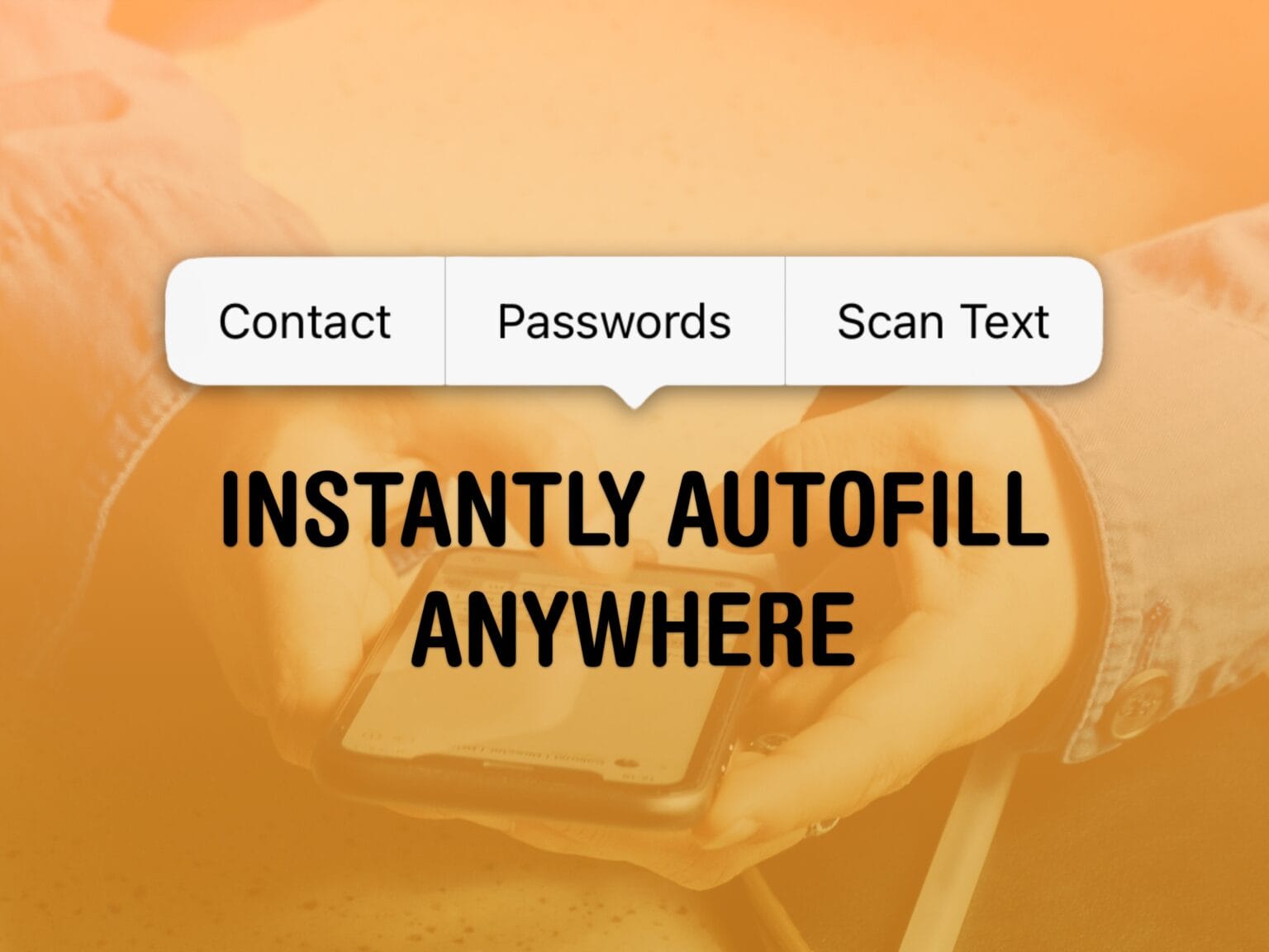 Instantly Autofill Anywhere