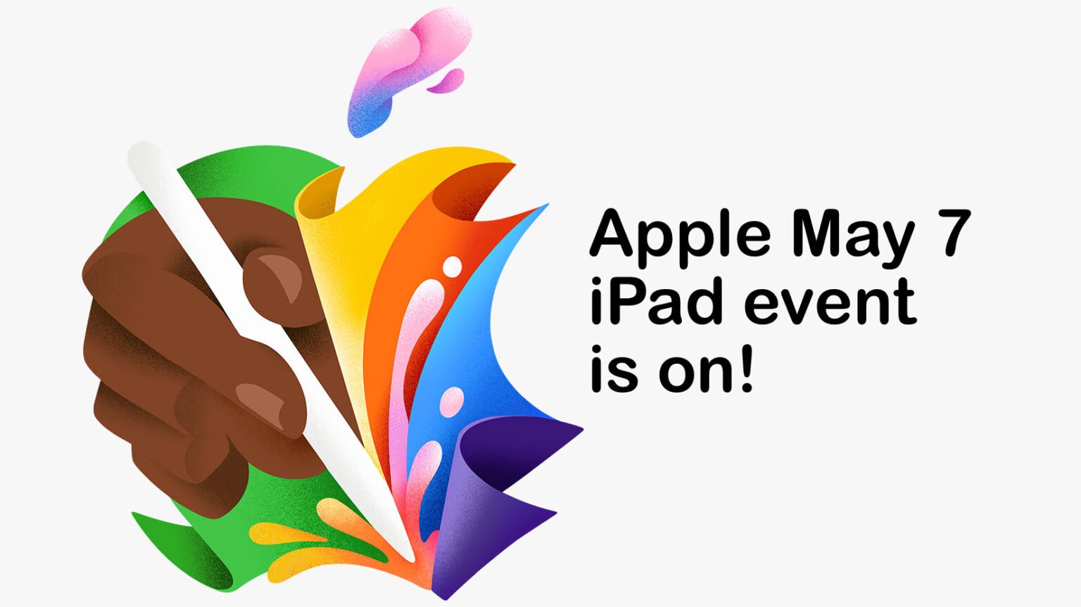 Surprise! Apple sets May 7 event to launch new iPad Pro and iPad Air