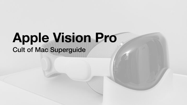 Apple Vision Pro: Cult of Mac Superguide