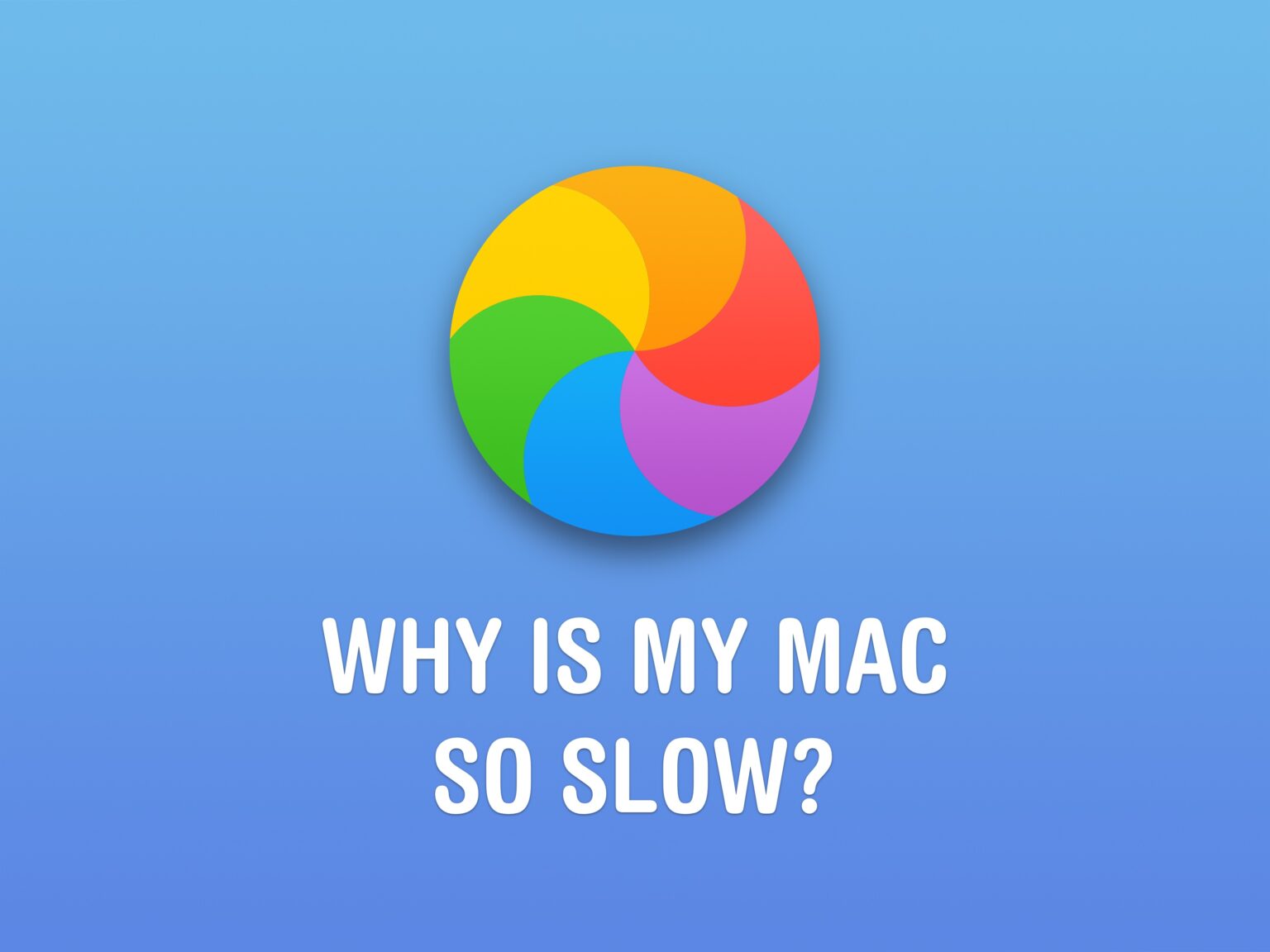 Why Is My Mac Running Slowly?