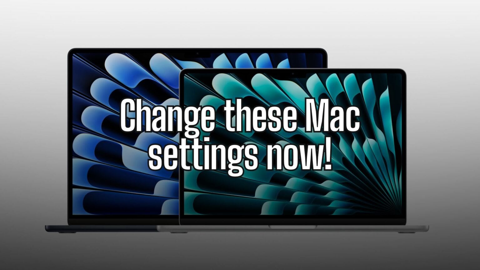 Change these settings on your Mac now