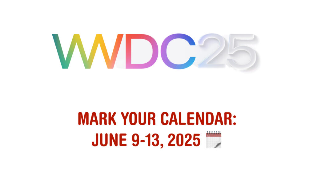 WWDC25: Mark your calendar: June 9-13, 2025