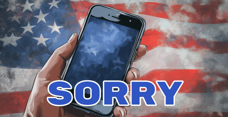 An AI image of a hand holding an iPhone in front of an American flag, with the word "Sorry" overlaid.
