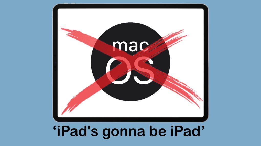 Why Apple still won’t put macOS on iPad
