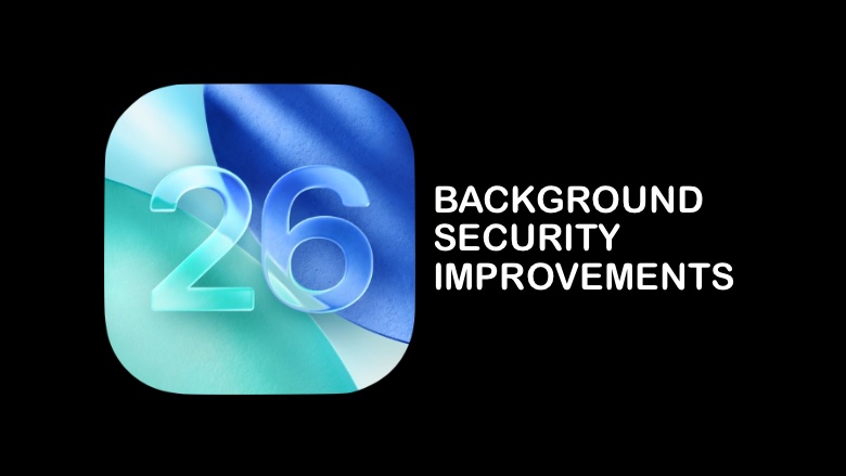 Background Security Improvements in iOS 26.1