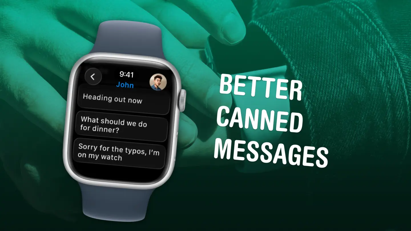 Klick für Vollbild-Ansicht 🔍 Graphic showing custom Apple Watch replies, captioned, “Better Canned Messages”