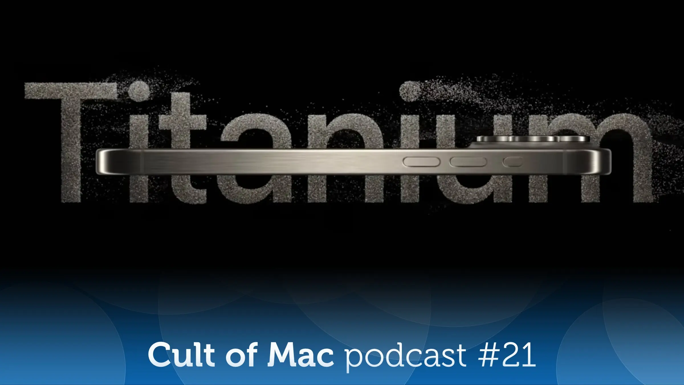 Titanium iPhone redux? [Cult of Mac podcast No. 21]